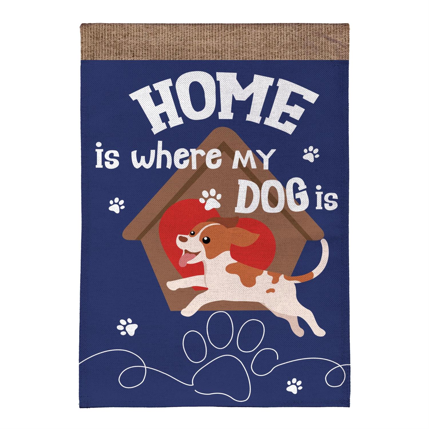 Home is Where My Dog is Burlap Garden Flag