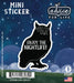 Advice for Life Mini Vinyl Sticker - Owl Enjoy the Night Life