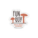 Advice for Life Typography Sticker - Mushroom Fun Guy