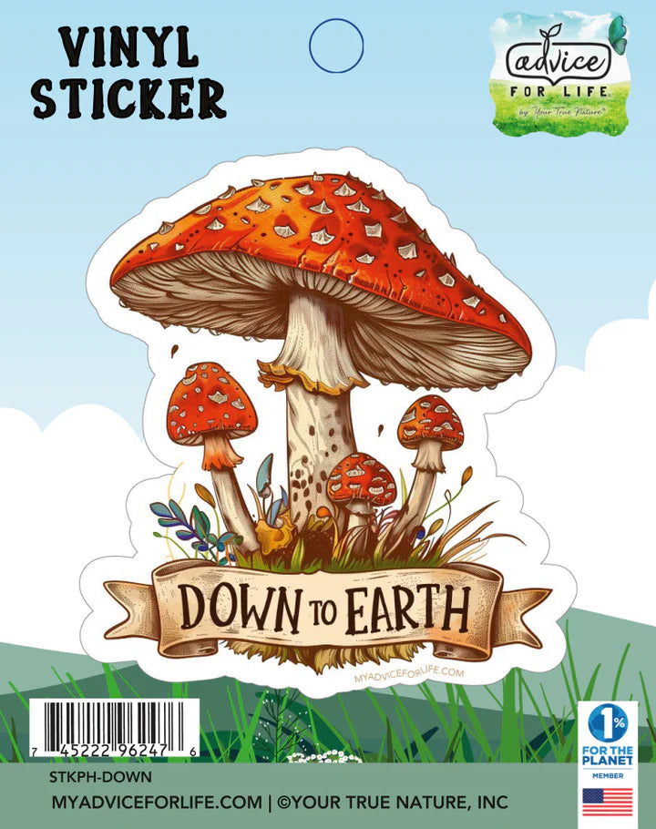 Advice for Life Vinyl Sticker - Mushroom Down to Earth
