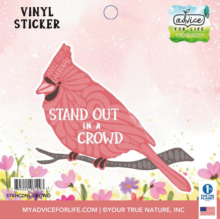 Advice for Life Vinyl Sticker - Cardinal Stand out in a Crowd